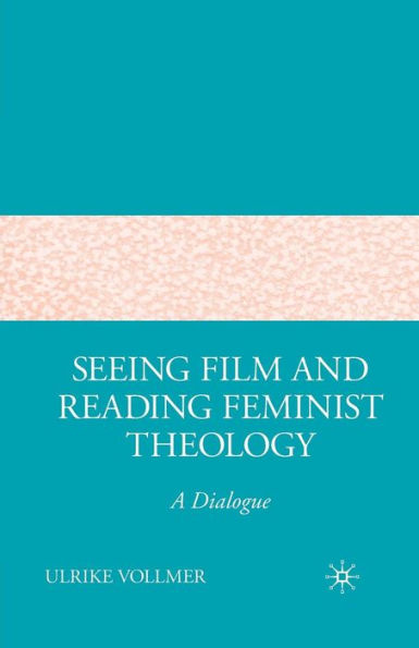 Seeing Film and Reading Feminist Theology: A Dialogue