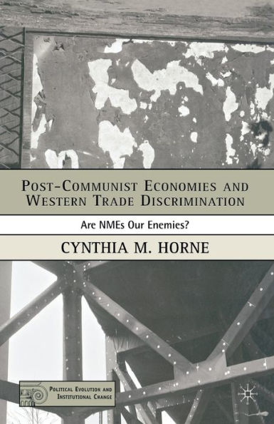 Post-Communist Economies and Western Trade Discrimination: Are NMEs Our Enemies?