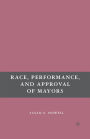 Race, Performance, and Approval of Mayors