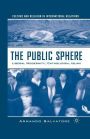 The Public Sphere: Liberal Modernity, Catholicism, Islam