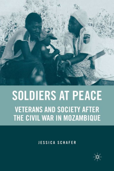 Soldiers at Peace: Veterans of the Civil War Mozambique