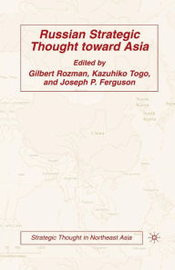 Title: Russian Strategic Thought toward Asia, Author: Gilbert Rozman