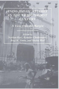 Title: Indo-Judaic Studies in the Twenty-First Century: A View from the Margin, Author: N. Katz