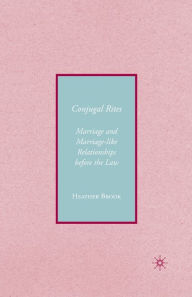 Title: Conjugality: Marriage and Marriage-like Relationships before the Law, Author: H. Brook
