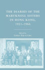 The Diaries of the Maryknoll Sisters in Hong Kong, 1921-1966