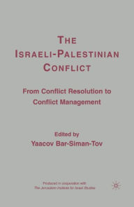 Title: The Israeli-Palestinian Conflict: From Conflict Resolution to Conflict Management, Author: Y. Bar-Siman-Tov