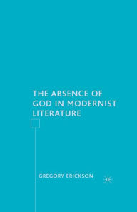 Title: The Absence of God in Modernist Literature, Author: G. Erickson