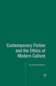 Title: Contemporary Fiction and the Ethics of Modern Culture, Author: J. Karnicky