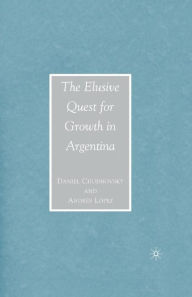 Title: The Elusive Quest for Growth in Argentina, Author: D. Chudnovsky