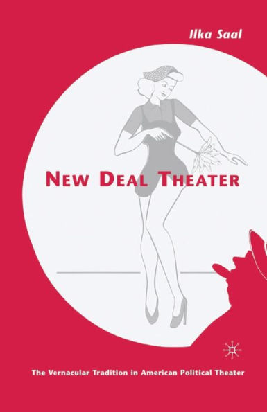 New Deal Theater: The Vernacular Tradition in American Political Theater