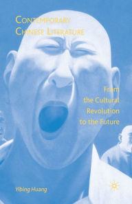 Title: Contemporary Chinese Literature: From the Cultural Revolution to the Future, Author: Y. Huang