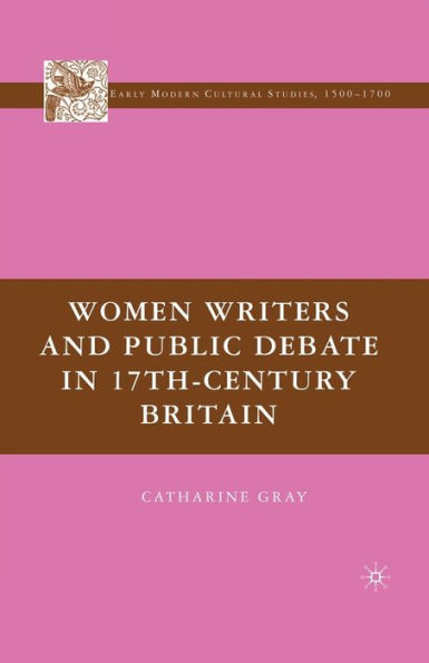 Women Writers and Public Debate 17th-Century Britain