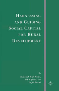 Title: Harnessing and Guiding Social Capital for Rural Development, Author: S. Khan
