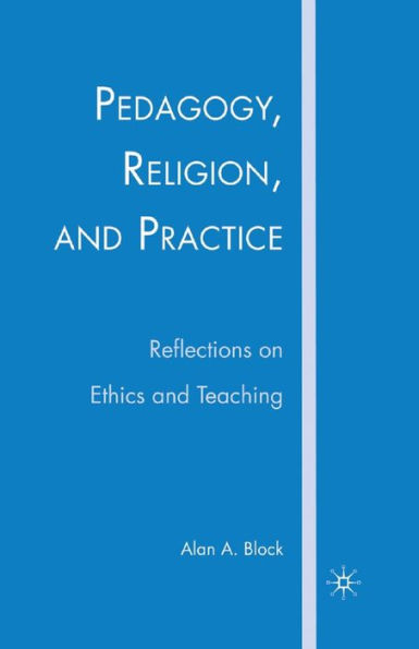 Pedagogy, Religion, and Practice: Reflections on Ethics and Teaching