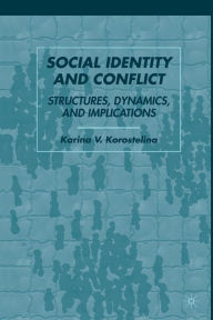 Title: Social Identity and Conflict: Structures, Dynamics, and Implications, Author: K. Korostelina