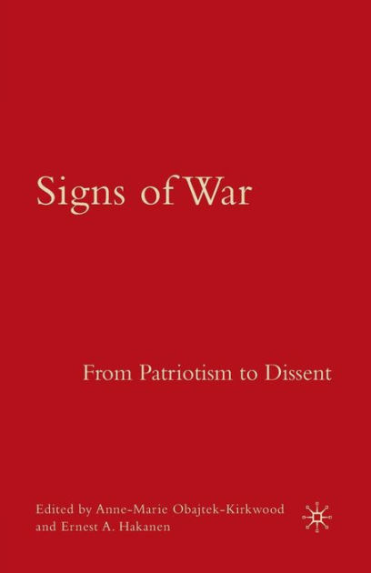 Signs of War: From Patriotism to Dissent by A. Obajtek-Kirkwood, E ...