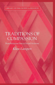 Title: Traditions of Compassion: From Religious Duty to Social Activism, Author: Khen Lampert