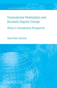 Title: Transnational Mobilization and Domestic Regime Change: Africa in Comparative Perspective, Author: H. Schmitz