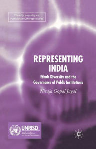 Title: Representing India: Ethnic Diversity and the Governance of Public Institutions, Author: N. Jayal