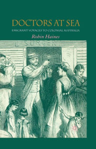 Title: Doctors at Sea: Emigrant Voyages to Colonial Australia, Author: R. Haines