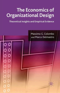 Title: The Economics of Organizational Design: Theoretical Insights and Empirical Evidence, Author: M. Colombo