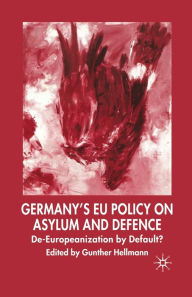 Title: Germany's EU Policy on Asylum and Defence: De-Europeanization by Default?, Author: G. Hellmann