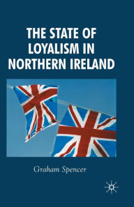 Title: The State of Loyalism in Northern Ireland, Author: G. Spencer