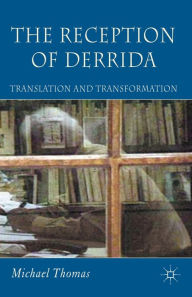 Title: The Reception of Derrida: Translation and Transformation, Author: M. Thomas