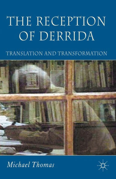 The Reception of Derrida: Translation and Transformation