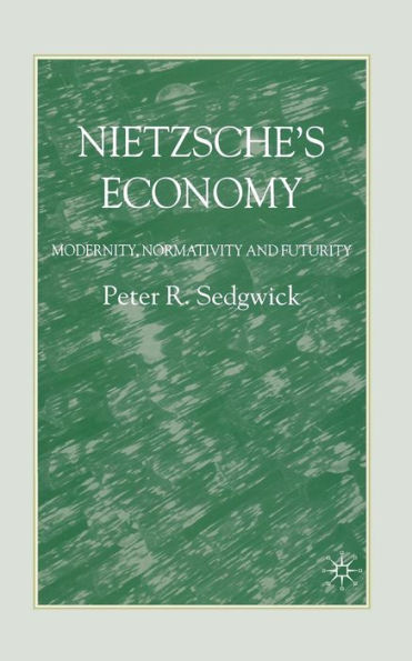 Nietzsche's Economy: Modernity, Normativity and Futurity