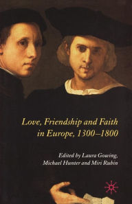 Title: Love, Friendship and Faith in Europe, 1300-1800, Author: L. Gowing