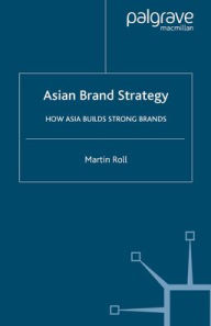 Title: Asian Brand Strategy: How Asia Builds Strong Brands, Author: M. Roll