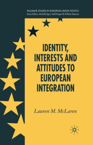 Title: Identity, Interests and Attitudes to European Integration, Author: L. McLaren