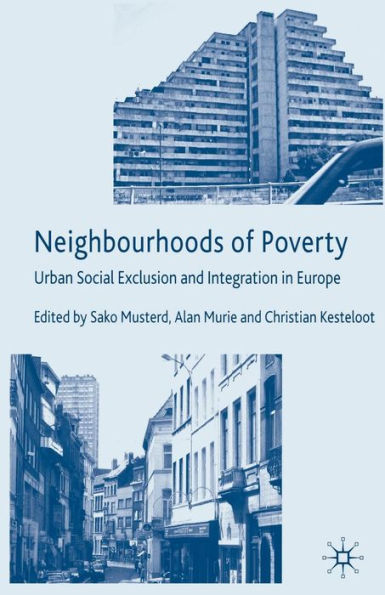 Neighbourhoods of Poverty: Urban Social Exclusion and Integration in Europe