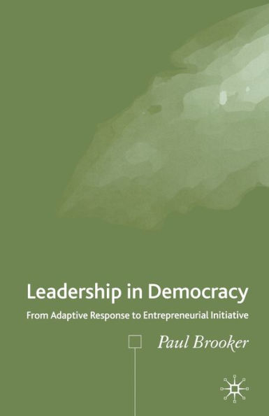 Leadership Democracy: From Adaptive Response to Entrepreneurial Initiative