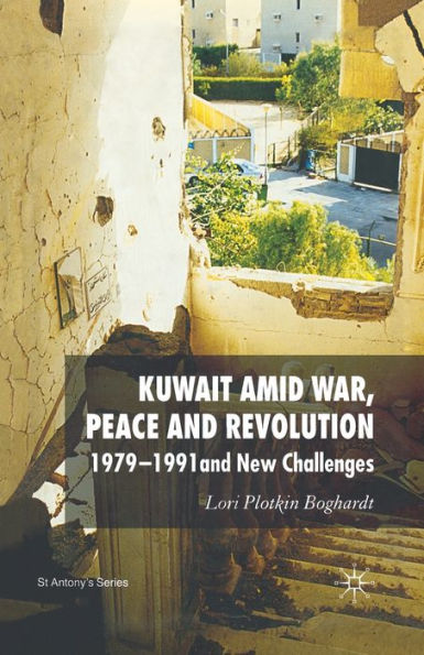 Kuwait Amid War, Peace and Revolution: 1979-1991 and New Challenges