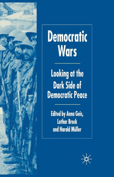 Democratic Wars: Looking at the Dark Side of Democratic Peace