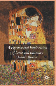 Title: A Psychosocial Exploration of Love and Intimacy, Author: J. Brown