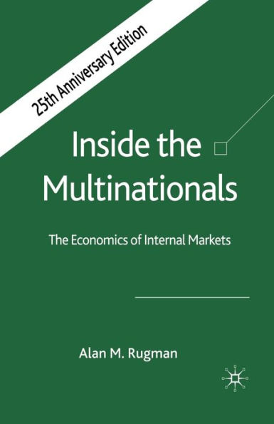 Inside the Multinationals 25th Anniversary Edition: The Economics of Internal Markets