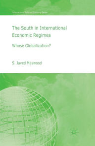 Title: The South in International Economic Regimes: Whose Globalization?, Author: S. Maswood