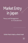 Market Entry in Japan: Theory and Management in a Turbulent Era