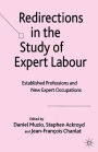 Redirections in the Study of Expert Labour: Established Professions and New Expert Occupations