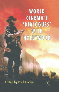 Title: World Cinema's 'Dialogues' With Hollywood, Author: P. Cooke