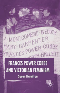 Title: Frances Power Cobbe and Victorian Feminism, Author: Susan Hamilton