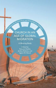 Title: Church in an Age of Global Migration: A Moving Body, Author: Susanna Snyder