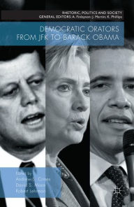 Title: Democratic Orators from JFK to Barack Obama, Author: Andrew S. Crines