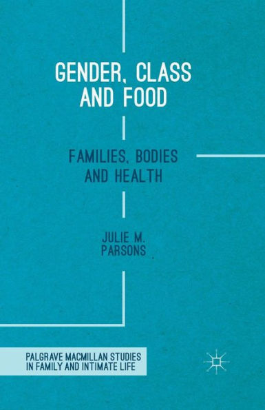 Gender, Class and Food: Families, Bodies Health