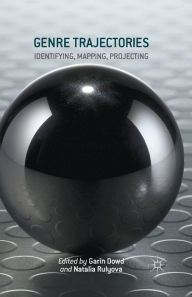 Title: Genre Trajectories: Identifying, Mapping, Projecting, Author: Garin Dowd