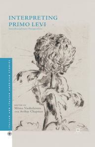 Title: Interpreting Primo Levi: Interdisciplinary Perspectives, Author: Arthur Chapman