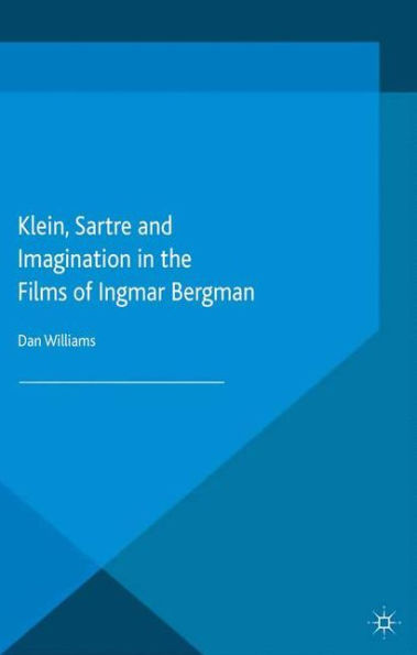 Klein, Sartre and Imagination the Films of Ingmar Bergman